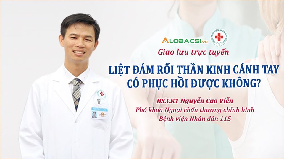 BS.CK1 Nguyễn Cao Viễn: Liệt đám rối thần kinh cánh tay có phục hồi được không?