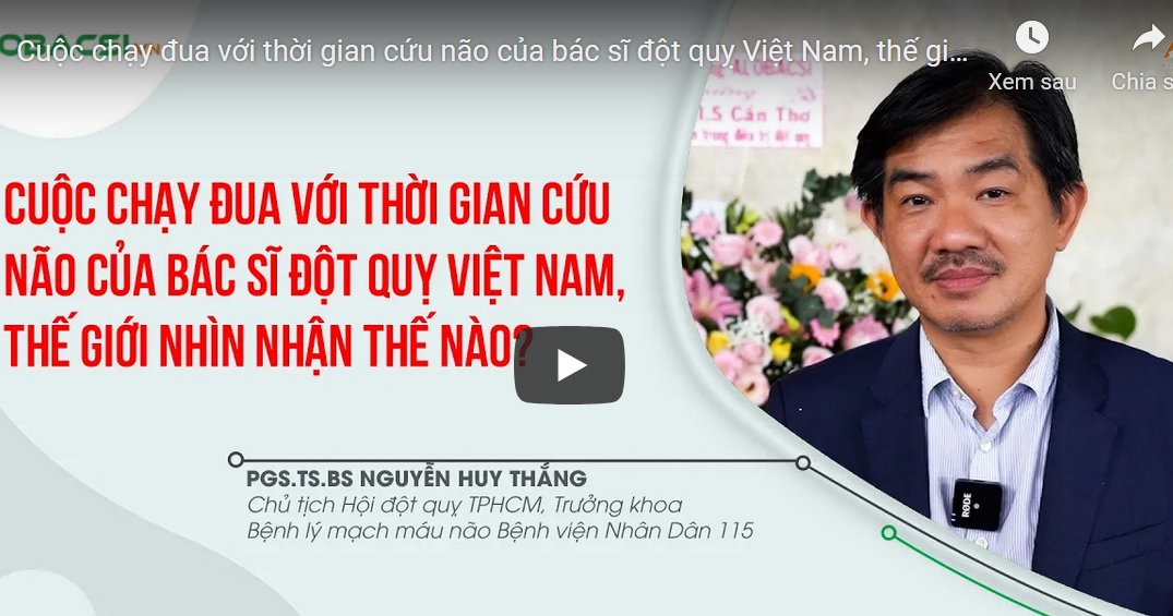 Cuộc chạy đua với thời gian cứu não của bác sĩ đột quỵ Việt Nam, thế giới nhìn nhận thế nào?