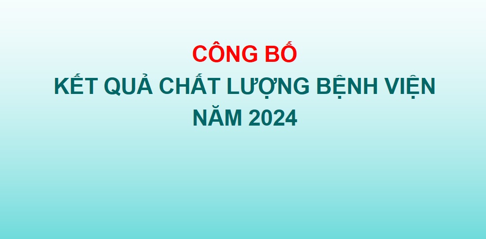 Công bố chất lượng bệnh viện năm 2024